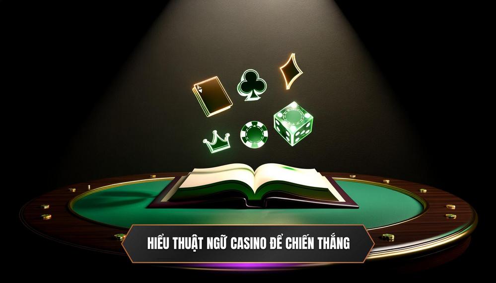 Tại Sao Phải Hiểu Rõ Thuật Ngữ Casino_ Kiến Thức Là Sức Mạnh!